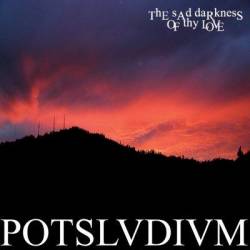 The Sad Darkness Of Thy Love : Postlvdivm 2006-07